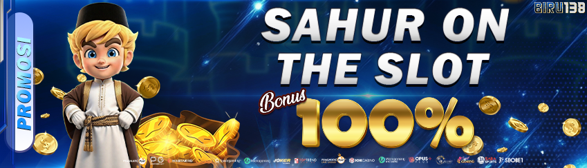 BONUS SAHUR ON THE SLOT 100%